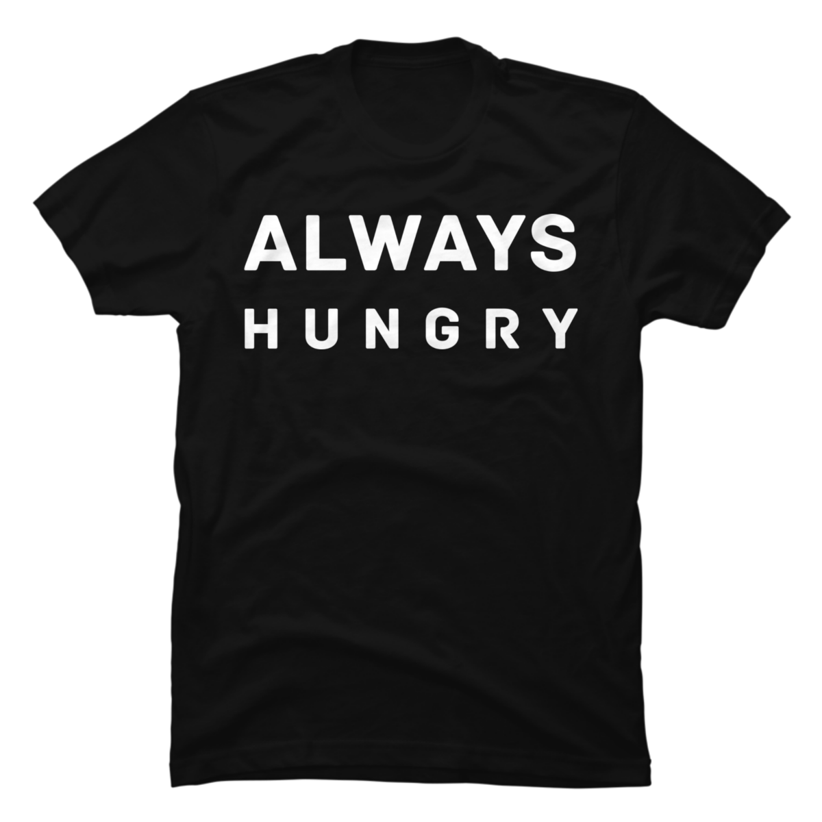 always hungry shirt